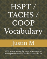 HSPT / TACHS / COOP Vocabulary: 1500 words testing Synonyms/ Antonyms/ Analogies/ Words-in-Context/ Odd-one-Out B0CLRS4K12 Book Cover