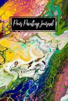 Pour Painting Journal: Fluid Painting Tracker Notebook | Track Colors , Costs , Results , and More | 6" X 9" | 100 Pages 1072036878 Book Cover