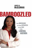 Bamboozled: How Americans are being Exploited by the Lies of the Liberal Agenda 1595553363 Book Cover