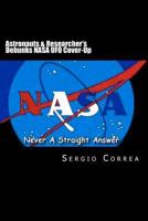 Astronauts & Researchers Debunks NASA UFO Cover-Up: Will the American President Finally Revealed Full Disclosures' on the Extraterrestrials and the Un 1475071213 Book Cover