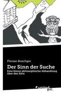 Der Sinn der Suche: Eine kleine philosophische Abhandlung über den Sinn null Book Cover