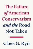 The Failure of American Conservatism: ―And the Road Not Taken 1645720403 Book Cover