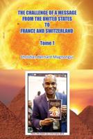 The Challenge of a Message : From the United States to France and Switzerland - Tome 1 1985612666 Book Cover