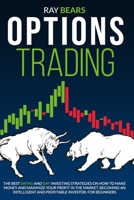 OPTIONS TRADING: The Best SWING and DAY Investing Strategies on How to Make Money and Maximize Your Profit in The Market, Become an Intelligent and Profitable Investor. For Beginners B08B7B2WQG Book Cover