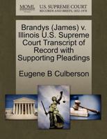 Brandys (James) v. Illinois U.S. Supreme Court Transcript of Record with Supporting Pleadings 1270590464 Book Cover