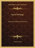 Sacred Writings, Part 1: Confucian, Hebrew, Christian (Harvard Classics, Part 44) B003EAOU6S Book Cover