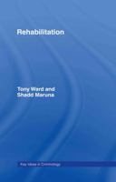 Rehabilitation (Key Ideas in Criminology) (Key Ideas in Criminology) 0415703646 Book Cover