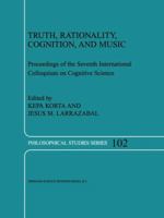 Truth, Rationality, Cognition, and Music (Philosophical Studies Series) 1402019122 Book Cover