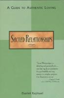 Sacred Relationships: A Guide to Authentic Loving 1579830013 Book Cover