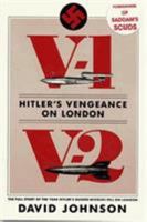 V1-V2 Hitler's Vengeance on London: The Full Story of the Year Hitler's Guided Missiles Fell on London 0812885279 Book Cover