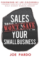 Sales Won't Save Your Small Business: Focus on the Team, Offer and Process 179178125X Book Cover