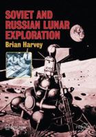 Soviet and Russian Lunar Exploration (Springer Praxis Books / Space Exploration) 0387218963 Book Cover