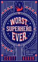 Worst. Superhero. Ever.: And Other Odd Short Stories 1945996056 Book Cover
