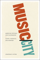 Music/City: American Festivals and Placemaking in Austin, Nashville, and Newport 022630549X Book Cover