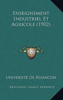 Enseignement Industriel Et Agricole (Classic Reprint) 1161159614 Book Cover