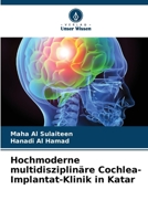 Hochmoderne multidisziplinäre Cochlea-Implantat-Klinik in Katar (German Edition) 6207662261 Book Cover