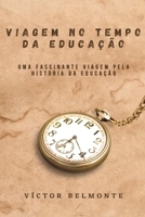 Viagem no Tempo da Educação: Uma Fascinante Viagem pela História da Educação B0C6BQW31Y Book Cover