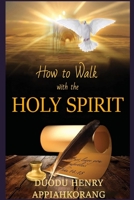 How to Walk with the Holy Spirit: Understanding the Personality of the Holy Spirit 1076672795 Book Cover