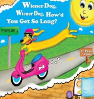 Wiener Dog, Wiener Dog, How'd You Get So Long? 0999881043 Book Cover