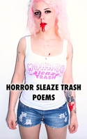 Horror Sleaze Trash: Poems Vol. 2 B0BW283QKR Book Cover