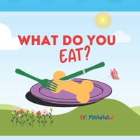 What Do You Eat? B0BSFGVGGL Book Cover