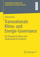 Transnationale Klima- und Energie-Governance: Die Europäische Union und Nordamerika im Vergleich (Energiepolitik und Klimaschutz. Energy Policy and Climate Protection) 3658355697 Book Cover