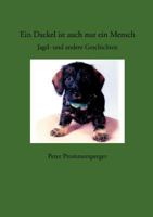 Ein Dackel ist auch nur ein Mensch: Jagd- und andere Geschichten 383300455X Book Cover
