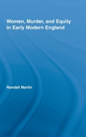Women, Murder, and Equity in Early Modern England 0415542561 Book Cover