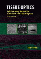 Tissue Optics: Light Scattering Methods and Instruments for Medical Diagnosis (SPIE Tutorial Texts in Optical Engineering Vol. TT38) 0819464333 Book Cover