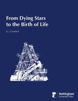 From Dying Stars to the Birth of Life 1789182824 Book Cover