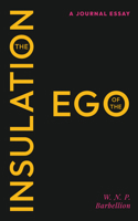 The Insulation of the Ego: A Journal Essay 1528726537 Book Cover