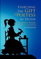 Exercising The Gift Poetess by Divine: Daughter of Thunder: The Birth and Rebirth 1456875108 Book Cover