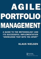 Agile Portfolio Management: A Guide to the Methodology and Its Successful Implementation "Knowledge That Sets You Apart" 0367650932 Book Cover