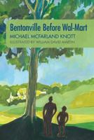 Bentonville Before Wal-Mart: Growing Up in Rural Arkansas in the 1950's 1481192108 Book Cover