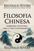 Filosofia Chinesa: Sabedoria Milenar para a Vida Contemporânea (Portuguese Edition) B0DWMYM1PY Book Cover