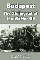 Budapest: The Stalingrad of the Waffen-SS 1468160052 Book Cover