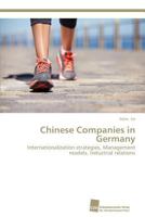 Chinese Companies in Germany: Internationalization strategies, Management models, Industrial relations 3838136233 Book Cover