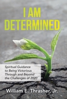 I Am Determined: Spiritual Guidance to Being Victorious Through and Beyond the Challenges of 2020 1664213961 Book Cover