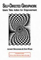 Self-Directed Groupwork: Users take action for empowerment 187117709X Book Cover