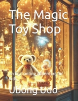 The Magic Toy Shop: An Enchanting Adventure for Kids B0DZX3WW35 Book Cover