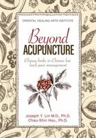 Beyond Acupuncture: Chinese Herbs in Chronic Low Back Pain Management 0941942511 Book Cover