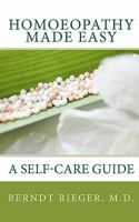 Homeopathy made easy: A self-care guide 1452847339 Book Cover