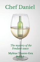 Chef Daniel: The mystery of the Fendant sauce B0B1T6GYFC Book Cover
