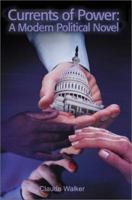 Currents of Power: A Modern Political Novel 0595185185 Book Cover