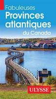 Fabuleuses Provinces atlantiques du Canada 2765861374 Book Cover