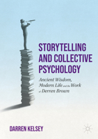 Storytelling and Collective Psychology: Ancient Wisdom, Modern life and the Work of Derren Brown 3030936597 Book Cover