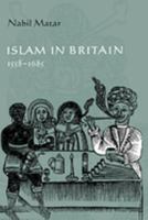 Islam in Britain, 15581685 0521048974 Book Cover