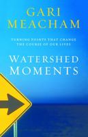 Watershed Moments: Turning Points that Change the Course of Our Lives 0310308666 Book Cover