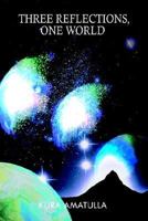 Three Reflections, One World 1403316449 Book Cover