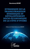 Dynamique de la transformation numérique et développement économique et social de la Côte d'Ivoire (Harmattan Côte-d'Ivoire) (French Edition) 2336586169 Book Cover